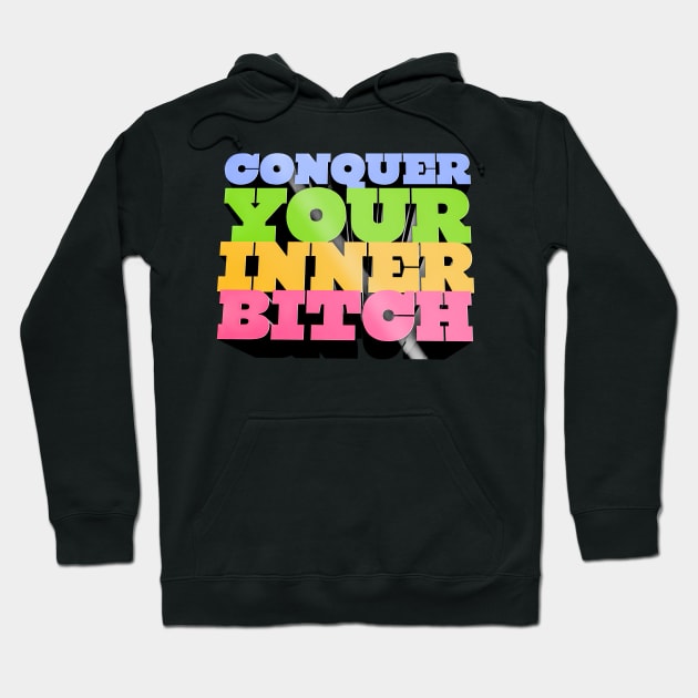 Conquer Your Inner Bitch - Joe Rogan Quote Design Hoodie by Ina